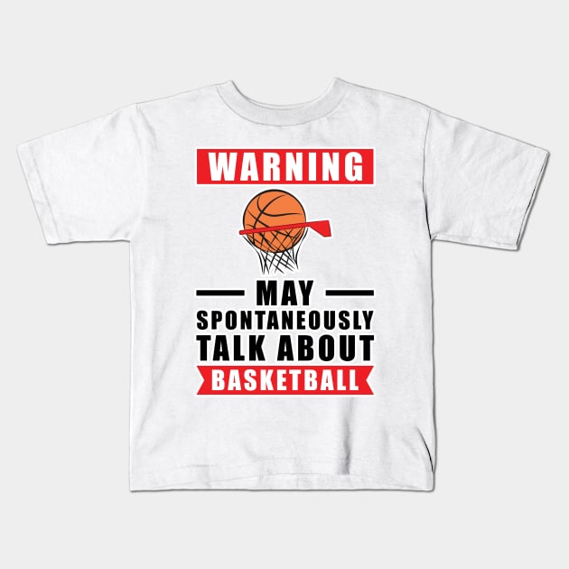 Warning May Spontaneously Talk About Basketball Kids T-Shirt by DesignWood-Sport